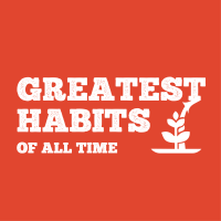 Greatest Habits of all Time Part 1