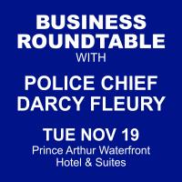 Business Roundtable w Police Chief Darcy Fleury