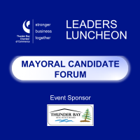 Leaders Lunch w/ Thunder Bay's 2026 Mayoral Candidates
