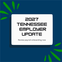 Small Tennessee Employers: Review Your Payroll Onboarding Before 2027