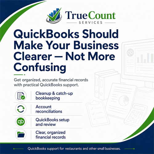 TrueCount Services provides practical QuickBooks support, including cleanup and catch-up bookkeeping, account reconciliations, setup and review, and organized financial records that make the numbers easier to understand.