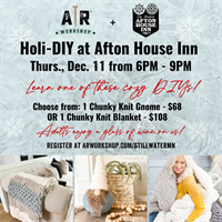 Join us December 11th from 6PM- 9PM DIY a Chunky Knit Blanket Or Chunky Knit Gnome at the Afton House Inn!