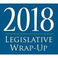 2018 Legislative Wrap-Up