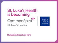 St. Luke’s Health to Adopt CommonSpirit Health Name, Expand Patient Access to Baylor College of Medicine Expertise