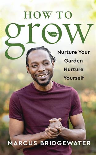 "How to Grow: Nurture Your Garden, Nurture Yourself" (HarperOne, 2022)