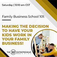 Family Business School 101: Making the Decision to Have Your Kids Work in Your Family Business!