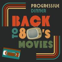 Progressive Dinner: 80s Movies