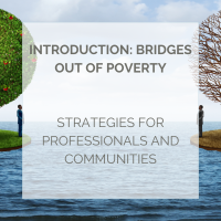Introduction: Bridges Out of Poverty Strategies for Professionals and Communities