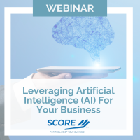 Leveraging Artificial Intelligence (AI) for Your Business presented by SCORE