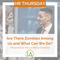 HR Thursday ~ Are There Zombies Among Us and What Can We Do? hosted by the LA Metro Chamber