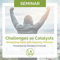 Challenges as Catalysts: Navigating Them with Inspiring Theories presented by Christine O'Connell