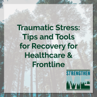 Traumatic Stress: Tips and Tools for Recovery for Healthcare & Frontline