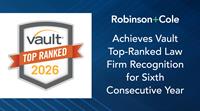 Robinson+Cole Achieves Vault Top-Ranked Law Firm Recognition for Sixth Consecutive Year