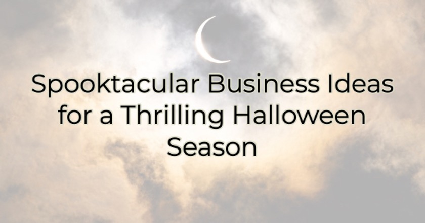 Spooktacular Business Ideas for a Thrilling Halloween Season