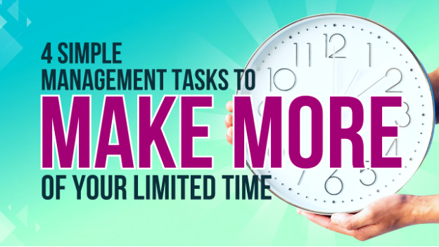4 Simple Management Tasks to Make More of Your Limited Time