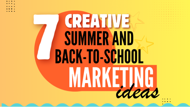 Image for 7 Creative Summer and Back-to-School Marketing Ideas