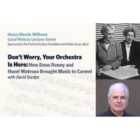 Don't Worry, Your Orchestra is Here: How Dene Denny and Hazel Watrous Brought Music to Carmel