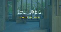 ARTS + ARCHITECTURE 2020 LECTURE SERIES - Lecture 2