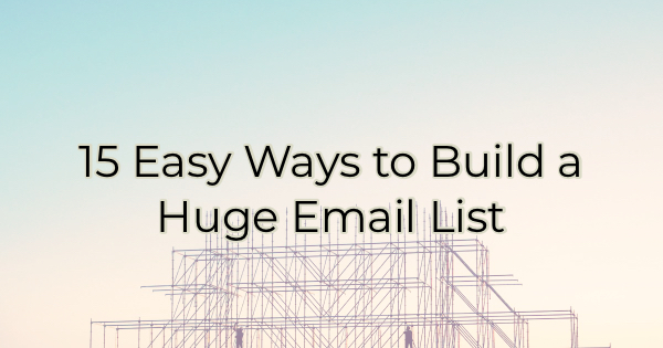 Image for 15 Easy Ways to Build a Huge Email List
