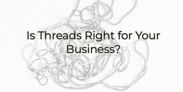 Image for Is Threads Right for Your Business?