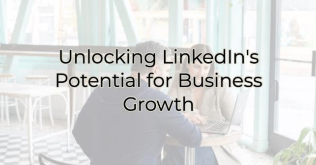 Image for Unlocking LinkedIn's Potential for Business Growth