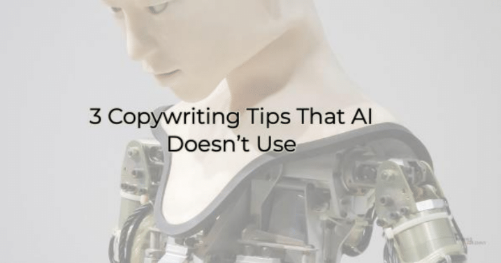 Image for 3 Copywriting Tips that AI Doesn't Use