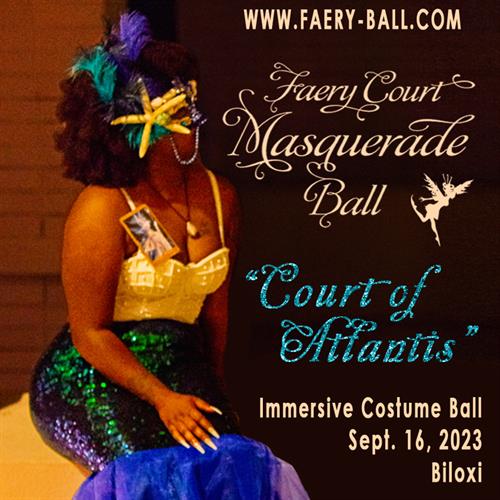 4th Annual Faery Court Masquerade Ball: Court of Atlantis 9/16/23 Gruich Community Center inBiloxi
