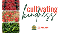 Cultivating Kindness: A Farm to Hub Experience