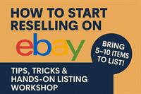 How to Start Reselling on EBay: Tips, Tricks & Hands-On Listing Workshop