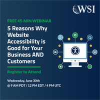 WSI - FREE WEBINAR: 5 REASONS WHY WEBSITE ACCESSIBILITY IS GOOD FOR YOUR BUSINESS AND CUSTOMERS