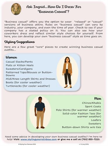 One of my "Ask Ingrid" tip sheets. This one to help everyone figure out just what exactly "business casual" means.