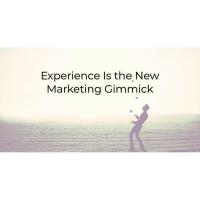 Experience is the new Marketing Gimmick