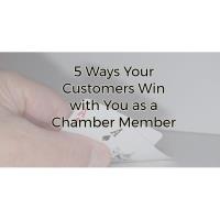 5 Ways Your Customers Win with You as a Chamber Member