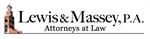 Lewis and Massey, P.A.  Attorneys at Law