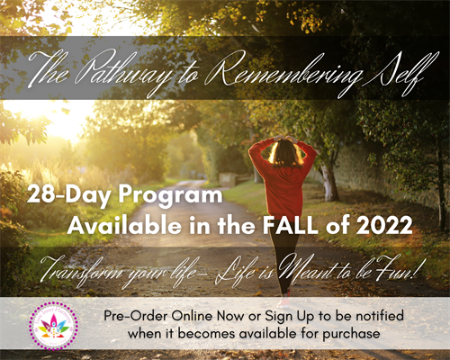 Program/Course The Pathway to Remembering Self (Healing Program-Positive Living)