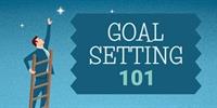 GOAL SETTING 101 - A Goal Without a Plan is Just a Wish!