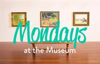 Mondays at the Museum