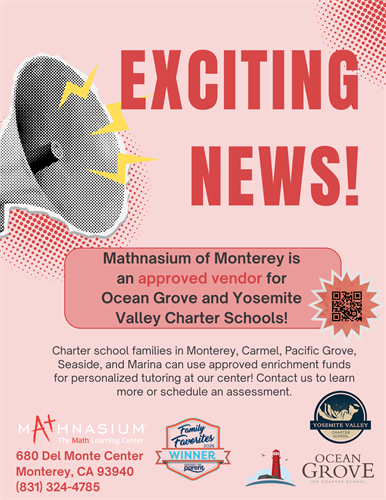 Mathnasium of Monterey is an approved vendor for Ocean Grove and Yosemite Valley Charter Schools.
