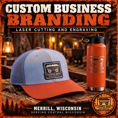 Custom business branding and laser engraving from Copper Mine Laser Design LLC, proudly located in Merrill, Wisconsin. Serving businesses in Merrill, Wausau, Tomahawk, Antigo, Rhinelander, and throughout Central & North Central Wisconsin with custom branded products, promotional items, and professional laser cutting and engraving.