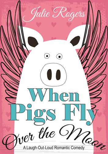 When Pigs Fly Over the Moon (Romantic Comedy)