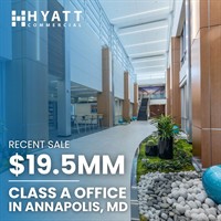 Hyatt Commercial Completes $19.5M Sale of Class A Office Asset in Annapolis, MD