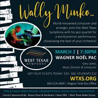 WALLY MINKO JOINS THE WEST TEXAS SYMPHONY FOR A WORLD PREMIER PERFORMANCE