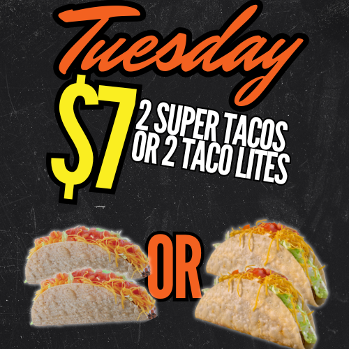 Tuesday Deal: 2 Super Tacos or 2 Taco Lites for $7