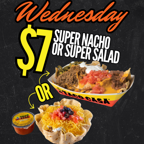 Wednesday Deal: A Super Nacho or Super Salad $7