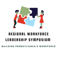 Regional Workforce Leadership Symposium: Building Pennsylvania's Workforce