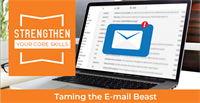 Strengthen Your Core Skills: Taming The Email Beast