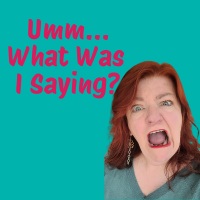 Umm… What Was I Saying?