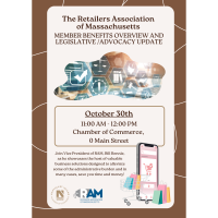 The Retailers Association of Massachusetts Benefits Overview and Legislative/Advocacy Update