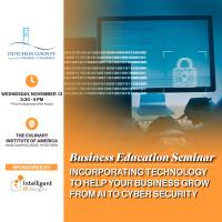 Business Education Seminar: Incorporating Technology to Help Your Business Grow - From AI To Cybersecurity