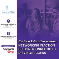 Business Education Seminar - Networking in Action: Building Connections, Driving Success